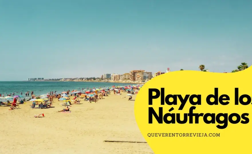 Playa de los Náufragos - ¿Tu mejor opción en Torrevieja?